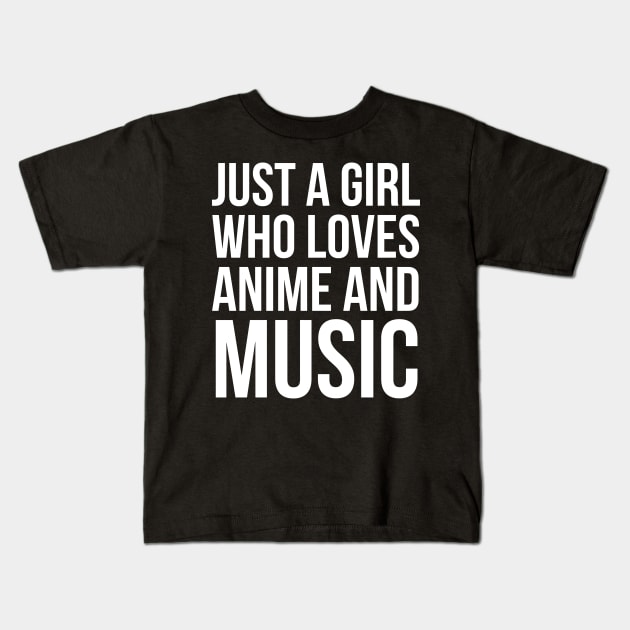 Just A Girl Who Loves Anime And Music Kids T-Shirt by evokearo